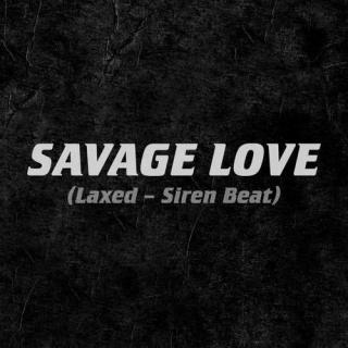 Savage Love(野蛮的爱)-Jawsh 685&Jason Derulo