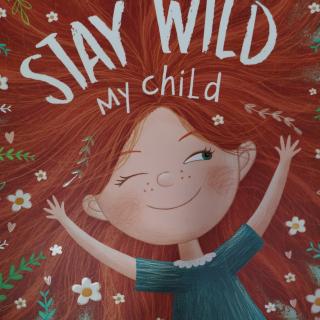 Stay Wild, My Child