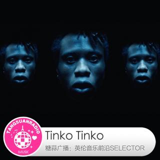 Tinko Tinko·糖蒜爱音乐之The Selector