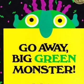 Go away, Big Green Monster