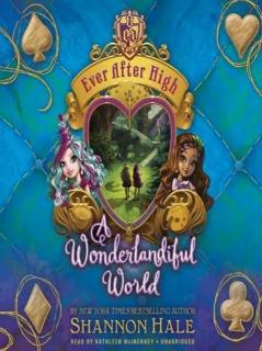 Ever after high： A Wonderlandiful World