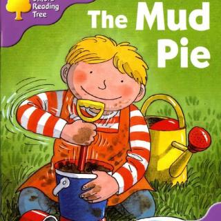 【节奏牛津阅读树】第一阶段+The Mud Pie试听