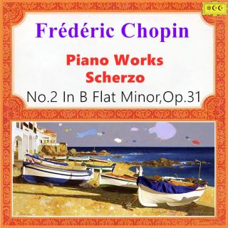 肖邦：Scherzo No. 2 in B-Flat Minor, Op. 31