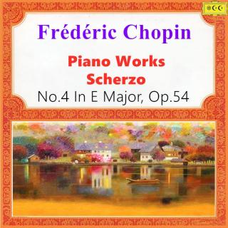 肖邦：Scherzo No. 4 in E Major, Op. 54