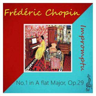 肖邦： Impromptu No.1 In A Flat Major,Op.29