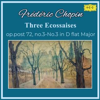 肖邦：Ecossaise No.3 in D flat Major