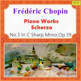 肖邦：Scherzo No. 3 in C-Sharp Minor, Op.39