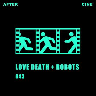 043|《爱，死亡和机器人》：恭喜！我们人类真是完蛋了呢！