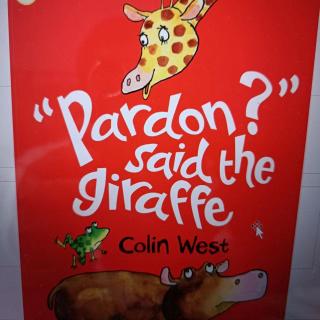 "Pardon?" Said The Giraffe