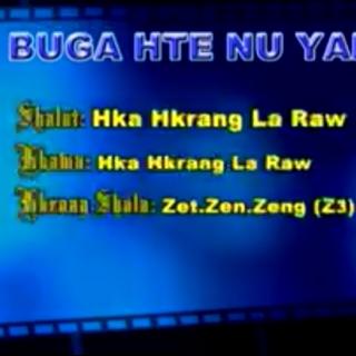 👉Buga Hte Nu Yan Wa👈Hkown-Hka Hkrang  La Raw