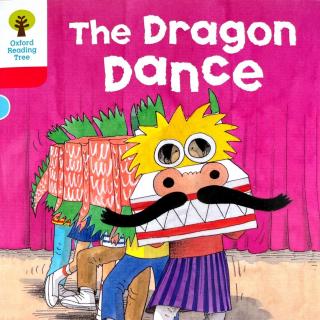 【一起来读牛津树】The Dragon Dance 舞龙表演