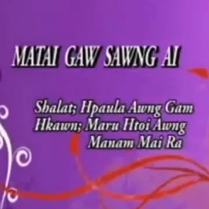 ⚔MATAI GAW SAWNG AI🎤Maru Htoi Awng~Manam Mai Ra✔️