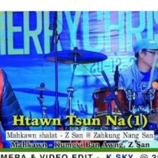 Htawn Tsun Na(2)🎙️Kumgyi Ban Awng,Z San