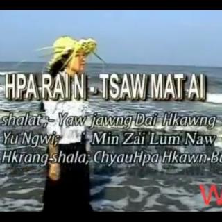 Hpa Rai N-Tsaw Mat Ai
Hkawn~Minzai Lum Naw