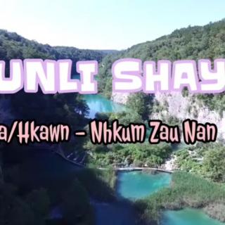 ♥WUNLI SHAYI♥📝Hkawn ~Nhkum Zau Nan