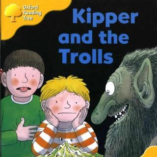 【艾玛读绘本】牛津树学校版 L5 Kipper and the Trolls讲解