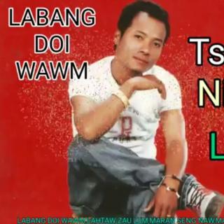 🗻Shagawng Zau🗻 VoL~Labang Doi Wawm