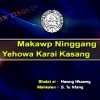 Makawp Ninggang Yehowa Karai Kasang🎤S.Tu Htang