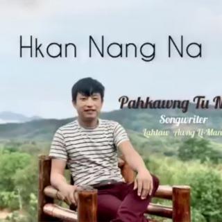 ✝️ Hkan Nang Na✝️Hkawn-Pahkawng Tu Nan