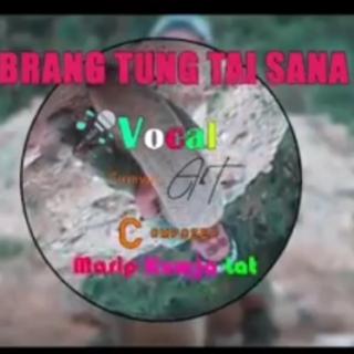 Brang Tung Tai Sana😔Vocalust~Sumwai Ah Tu