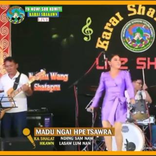 Madu Ngai Hpe Tsawra
Vocal~Lasaw Lum Nan