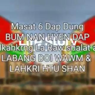 Masat "6"Bum Nan Hpyen Dap Vocal-L. B Doi Wom&Lahkri Htu Shan