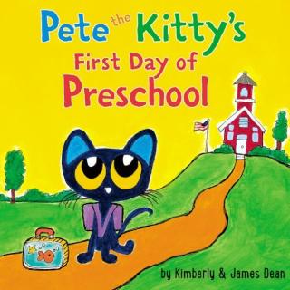 Pete the cat系列绘本-Pete the Kitty's First Day of Preschool