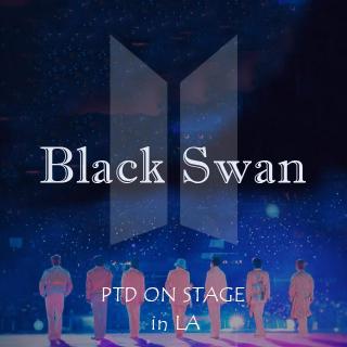 【21 PTD ON STAGE in LA】BLACK SWAN