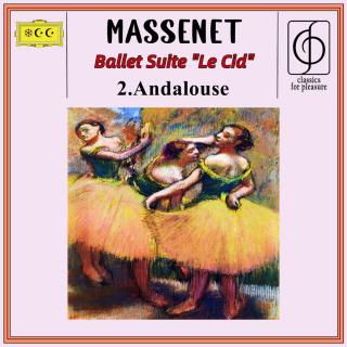 马斯涅：芭蕾舞组曲《Le Cid》安达卢西亚舞曲