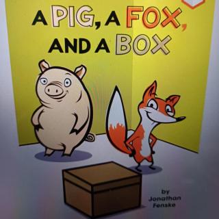 A Pig, A Fox ,And A Box