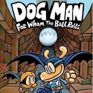 Dog Man for Whom the Ball Rolls ch13