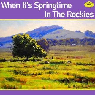 When It's Springtime In The Rockies