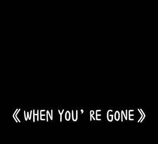 When you're gone—Katy