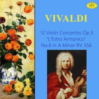 维瓦尔第：《和谐的灵感》Op.3-No.6 a小调小提琴协奏曲 RV356