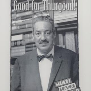 Good for Thurgood！