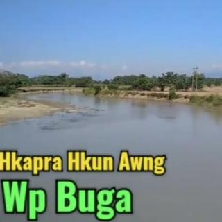 “Wungpawng Buga"
VoL~Hka Pra Hkun Awng