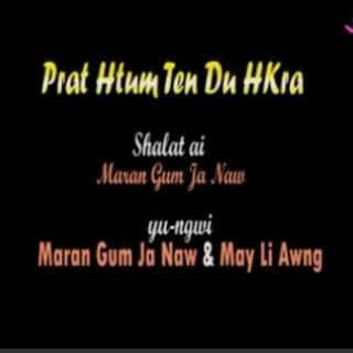 Prat Htum Ten Du Hkra❣️Yungwi..Maran Gum Ja Naw&Myi Li Awng