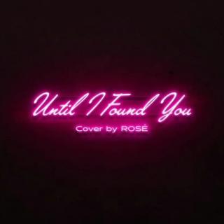 ROSÉ朴彩英-Until I Found You(Cover)
