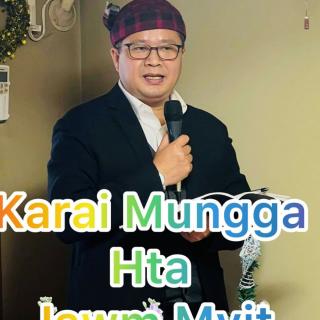 Karai mungga gaw Hkaw Hkam  TaRa re.