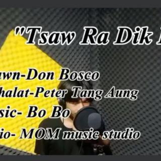 💏Tsawra Dik E💏
Vocal~Don Bosco