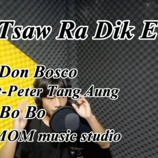 ★Tsawra Dik è★
Vocalist*Don Bosco 
Don Bosco