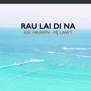 Rau Lai Di Na✍🏼.🎙️MJ  Lawt