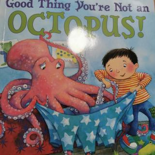 Good thing you're not an octopus