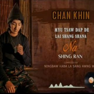 Myu Tsaw Dap De Lai
Shang Shana na Shingran