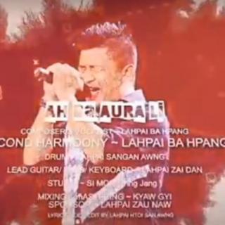 Ah Ba..Aura Li
Vocal~Lahpai Ba Hpang