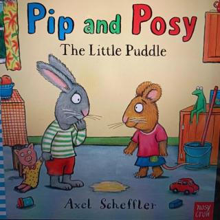 Pip And Posy The LIttle Puddle