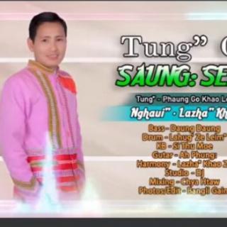 Tung”Ce’Saung:Seim  Vocalist..Phaung Go Khao Leim"