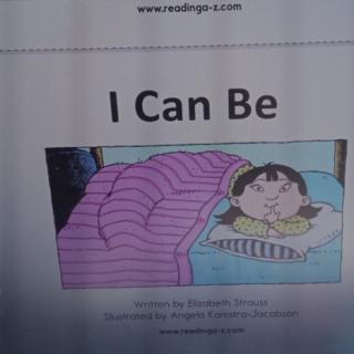 I can be