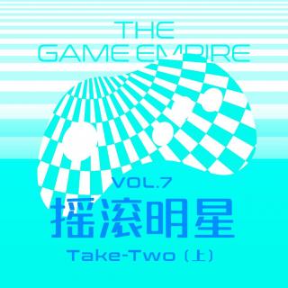 游戏帝国Vol.7丨摇滚明星 Take-Two （上）