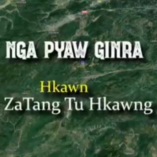 Nga Pyaw Ginra
Zatang Tu Hkawng